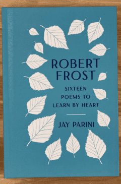 Robert Frost: Sixteen Poems to Learn By Heart