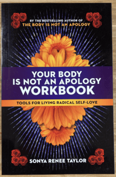 Your Body Is Not an Apology Workbook: Tools for Living Radical Self-Love
